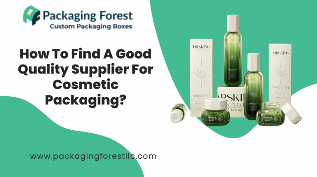 How To Find A Good Quality Supplier For Cosmetic Packaging?